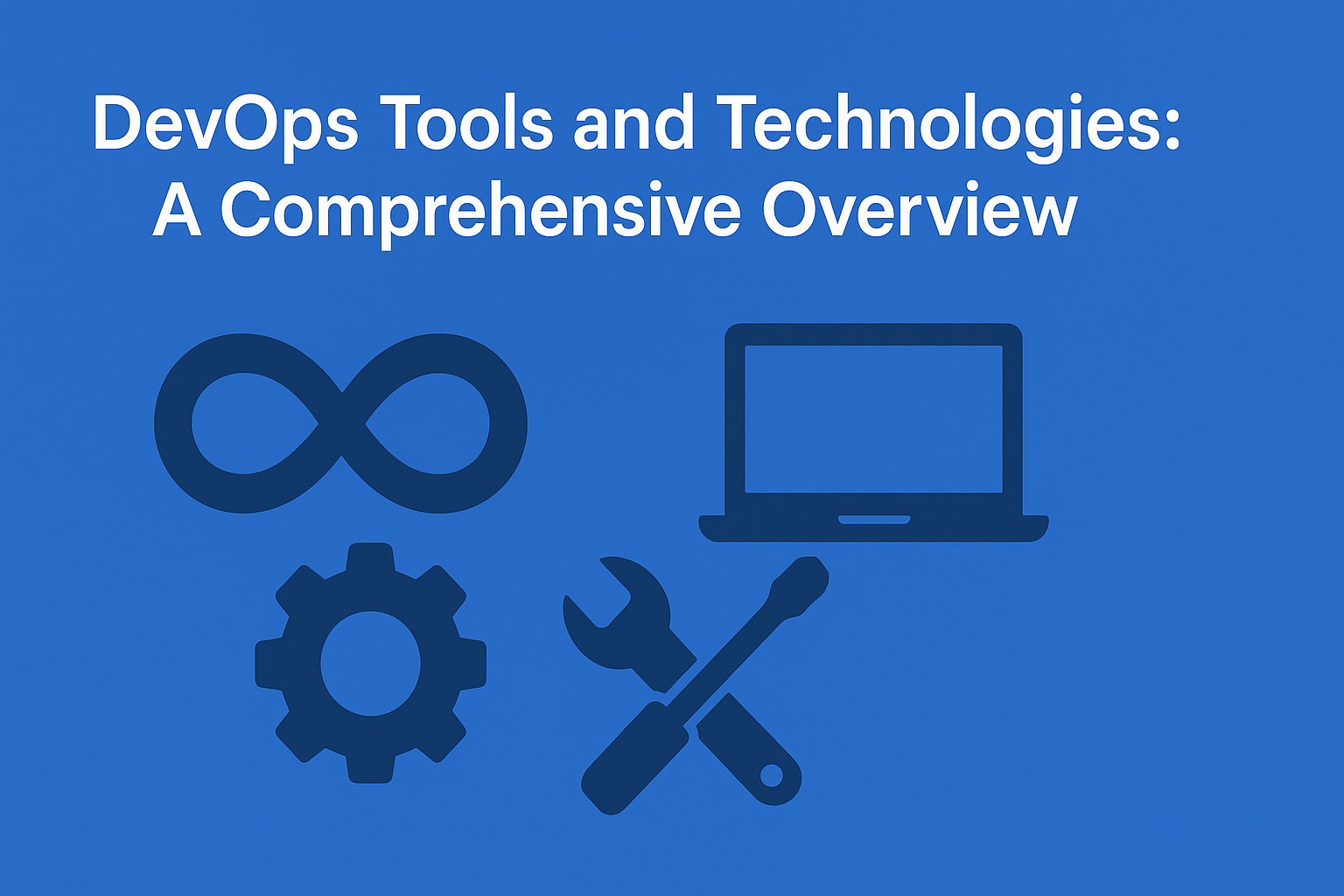 DevOps Tools and Technologies: A Comprehensive Overview