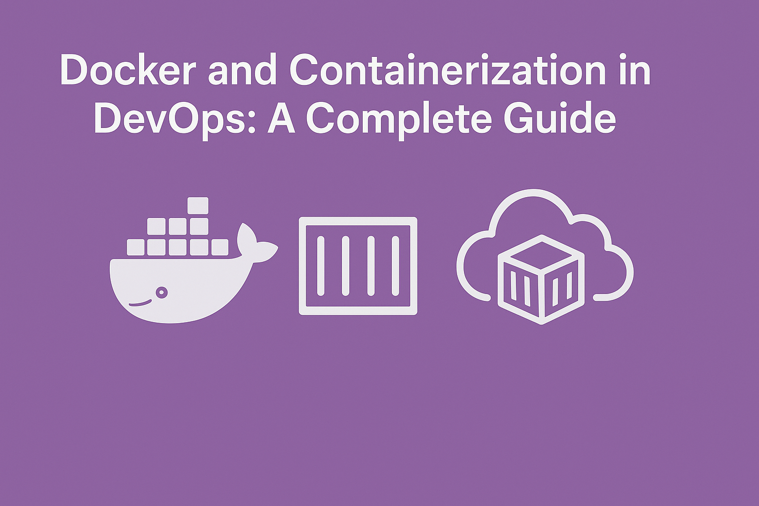 Docker and Containerization in DevOps: A Complete Guide